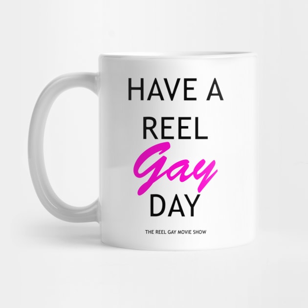 Have A Reel Gay Day by ReelGayMovieShow